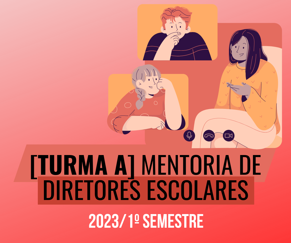 {FINALIZADO}[TURMA A] Curso de aperfeiçoamento em mentoria de diretores escolares (2023/1)